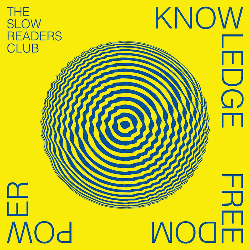 The Slow Readers Club - Knowledge freedom power (LP)