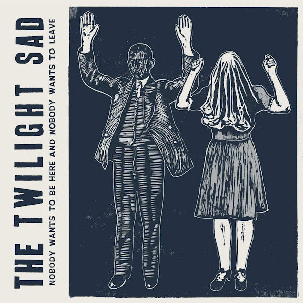 The Twilight Sad - Nobody wants to be here and nobody wants to leave (LP) - Velvet Music