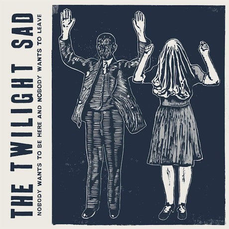 The Twilight Sad - Nobody wants to be here and nobody wants to leave (LP) - Velvet Music