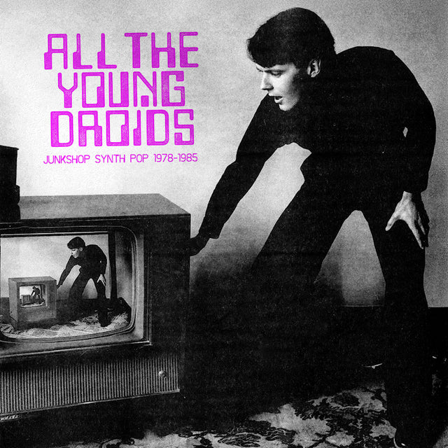 Various - All The Young Droids - Junkshop Synth Pop 1978-1985 (LP) - Velvet Music