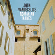 John Vanderslice - Romanian names (CD) - Velvet Music