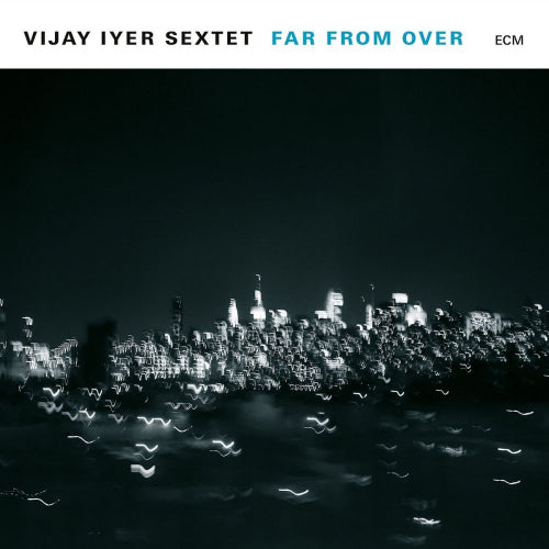 Vijay Iyer -sextet- - Far from over (LP) - Velvet Music