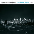 Vijay Iyer -sextet- - Far from over (CD) - Velvet Music