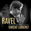 Vincent Larderet - Ravel: The Complete Works For Solo Piano Vol. 1 (CD) - Velvet Music