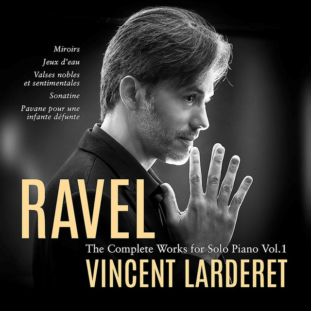 Vincent Larderet - Ravel: The Complete Works For Solo Piano Vol. 1 (CD) - Velvet Music