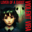 Violent Vira - Lover of a ghost (LP) - Velvet Music