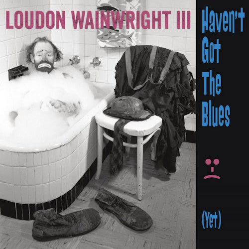 Loudon Wainwright Iii - Haven't got the blues (yet) (CD) - Velvet Music