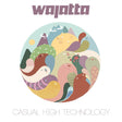 Wajatta - Casual high technology (LP) - Velvet Music