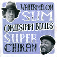 Watermelon Slim/super Chikan - Okiesippi blues (CD) - Velvet Music