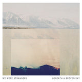 We Were Strangers - Beneath a broken sky (LP) - Velvet Music