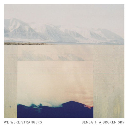 We Were Strangers - Beneath a broken sky (CD) - Velvet Music