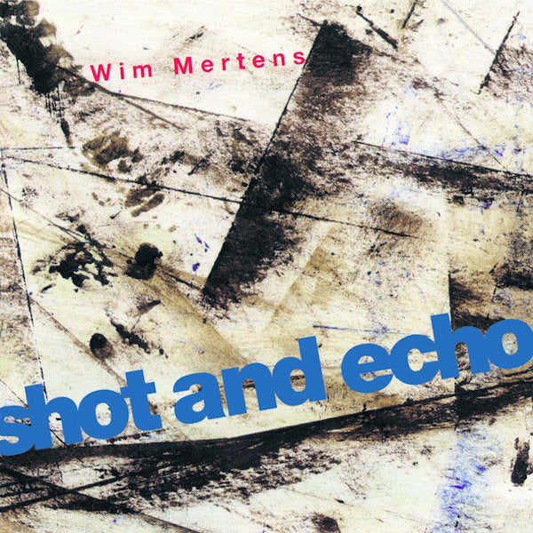 Wim Mertens - Shot and echo (CD)