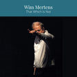 Wim Mertens - That which is not (CD) - Velvet Music