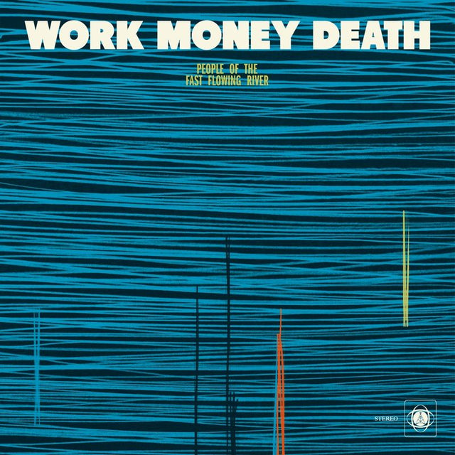 Work Money Death - People of the fast flowing river (LP) - Velvet Music