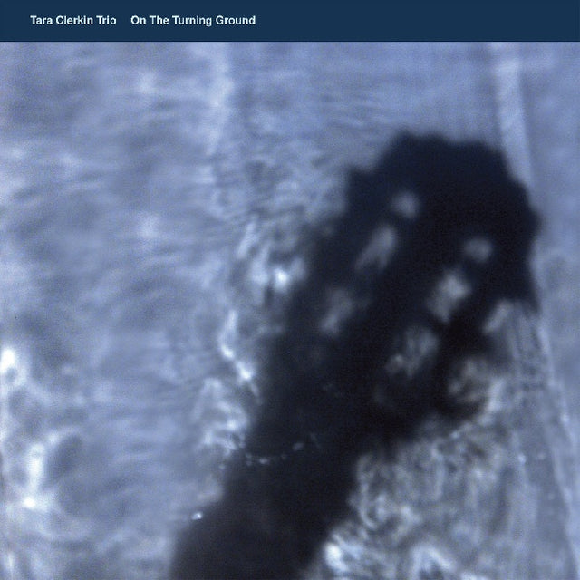 Tara Clerkin Trio - On the turning ground (LP) - Velvet Music