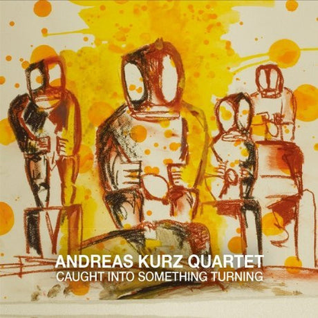 Andreas Kurz Quartet - Caught Into Something Turning (tweedehands CD) - Velvet Music