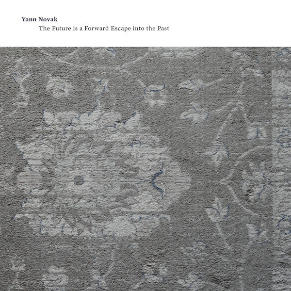 Yann Novak - The future is a forward escape into the past (CD) - Velvet Music