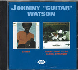 Johnny Guitar Watson - Listen / I Don't Want To Be Alone, Stranger (CD)
