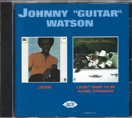 Johnny Guitar Watson - Listen / I Don't Want To Be Alone, Stranger (CD)