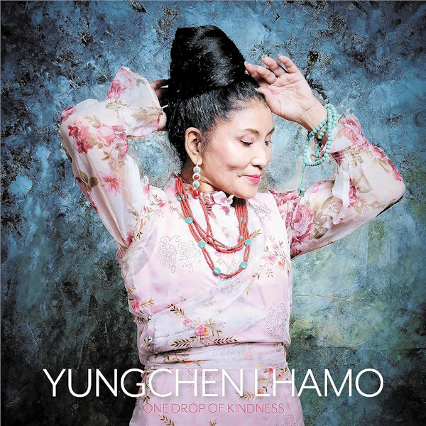 Yungchen Lhamo - One drop of kindness (CD) - Velvet Music