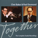 Chet Baker & Paul Desmond - Together: the complete studio recordings (CD)