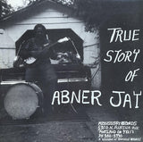 Abner Jay - True Story Of Abner Jay (LP) - Velvet Music