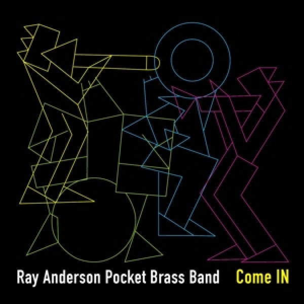 Ray Anderson Pocket Brass Band - Come IN (CD)