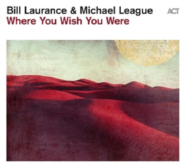 Michael Bill Laurance & Leagua - Where you wish you were (CD)