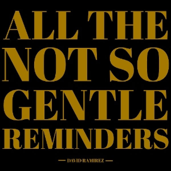 David Ramirez - All the not so gentle reminders (CD)
