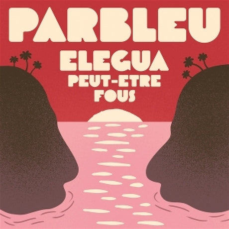 Parbleu - Elegea/peut-etre fous (7-inch single)