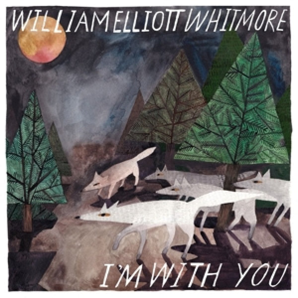 William Elliott Whitmore - I'm with you (CD)