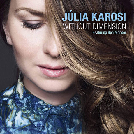 Júlia Karosi Featuring  Ben Monder - Without Dimension (tweedehands CD) - Velvet Music