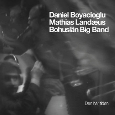 Daniel Boyacioglu - Mathias Landaeus - Bohuslan Big Band - This time (den har tiden) (CD)
