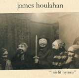 James Houlahan - Misfit hymns (CD)
