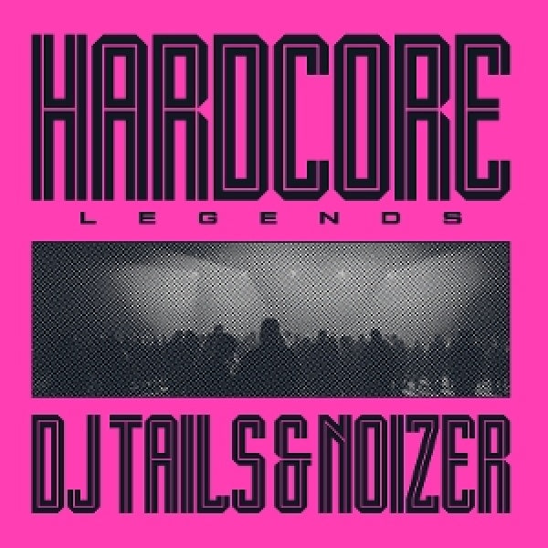 Dj Tails & Noizer - Hardcore legends (LP)