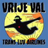 Trans Luv Airlines - Vrije Val (LP) - Velvet Music