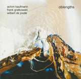 Achim Kaufmann / Frank Gratkowski / Wilbert De Joode - Oblengths (tweedehands CD) - Velvet Music