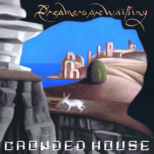 Crowded-House-Dreamers-are-waiting