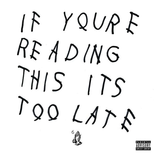 Drake-If-you-re-reading-this-it-s-too-late