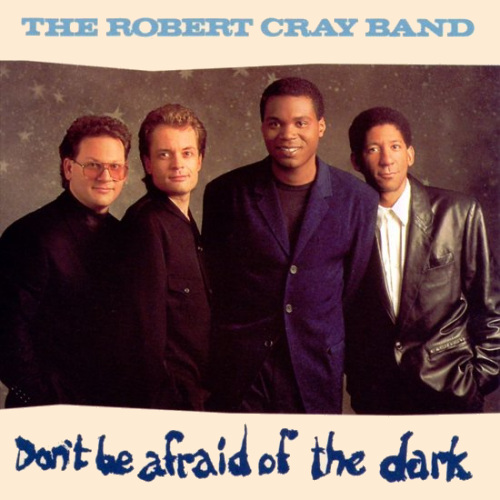 Robert-Cray-band-Don-t-be-afraid-of-the-dark