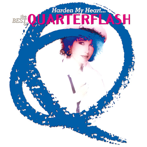 Quarterflash-Harden-my-heart-best-of